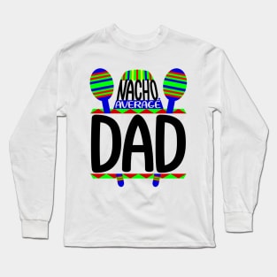 Nacho Average Dad Long Sleeve T-Shirt